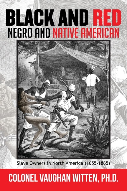 Black and Red: Negro and Native American: Slave Owners in North America (1655-1865)