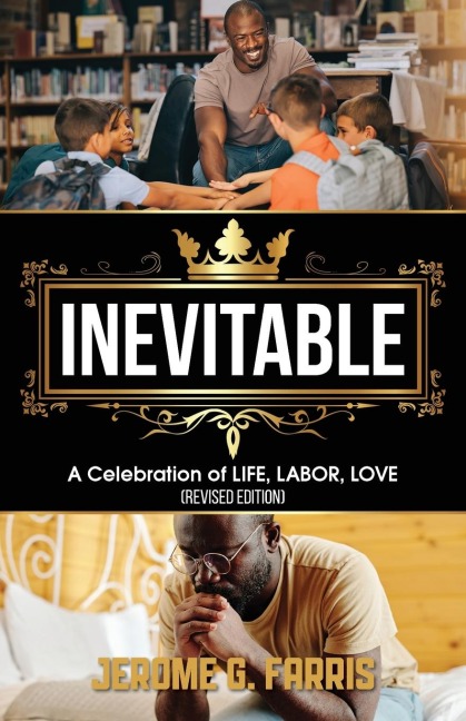 INEVITABLE: A Celebration of LIFE, LABOR, LOVE