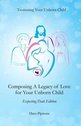Composing a Legacy of Love for Your Unborn Child Expecting Dads Edition