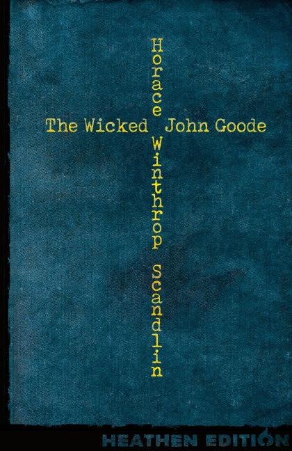 The Wicked John Goode (Heathen Edition)