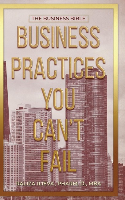 Business Practices You Cant Fail: The Business Bible