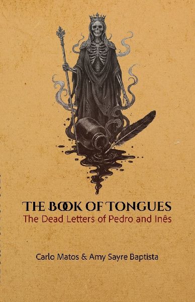 Book of Tongues: The Dead Letters of Pedro & Inês