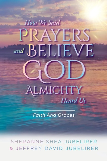 How We Said Prayers And Believe God Almighty Heard Us: Faith And Graces