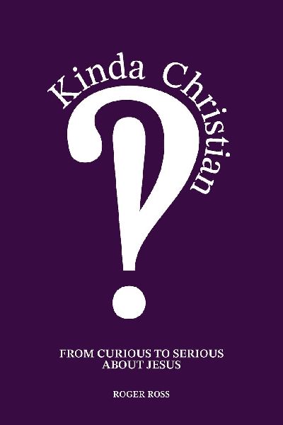Kinda Christian: From Curious to Serious About Jesus