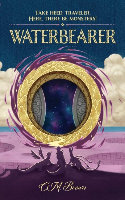 Waterbearer: Take Heed, Traveler.  Here, There Be Monsters!