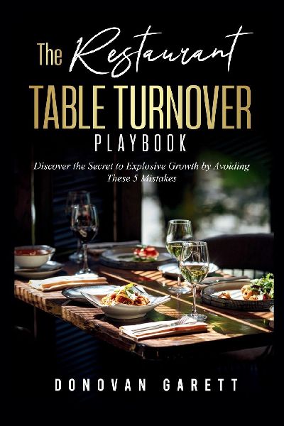 The Restaurant Table Turnover Playbook: Discover the Secret to Explosive Growth by Avoiding These 5 Mistakes