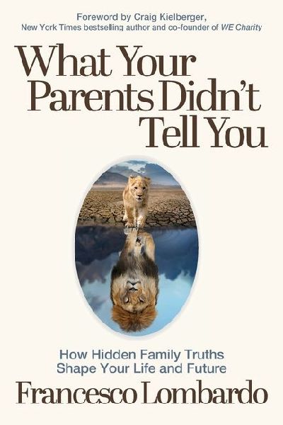 What Your Parents Didnt Tell You: How Hidden Family Truths Shape Your Life and Future