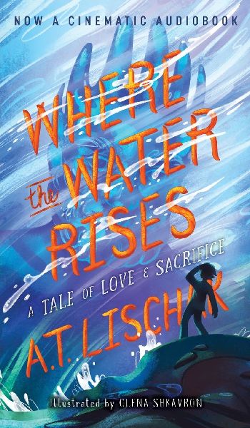 Where the Water Rises: A Tale of Love & Sacrifice
