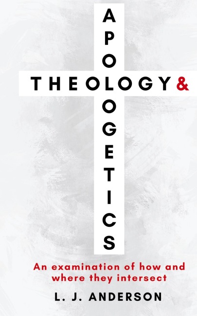 Theology and Apologetics: An Examination of How and Where They Intersect