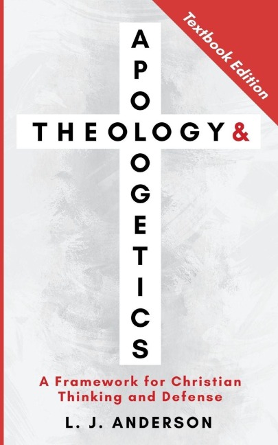 Theology and Apologetics: A Framework for Christian Thinking and Defense