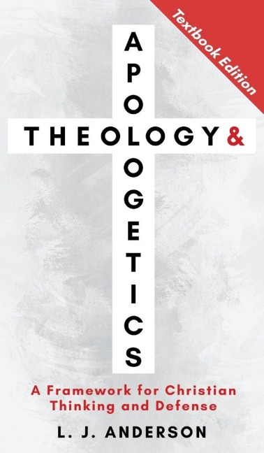 Theology and Apologetics: A Framework for Christian Thinking and Defense