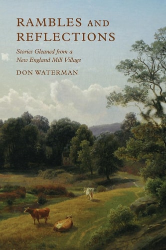 Rambles and Reflections Stories Gleaned from a New England Mill Village