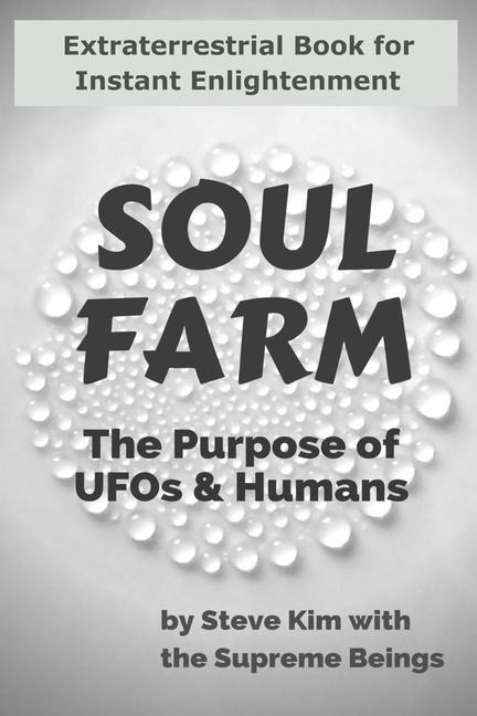 Soul Farm: The Purpose of UFOs & Humans (Nonfiction)