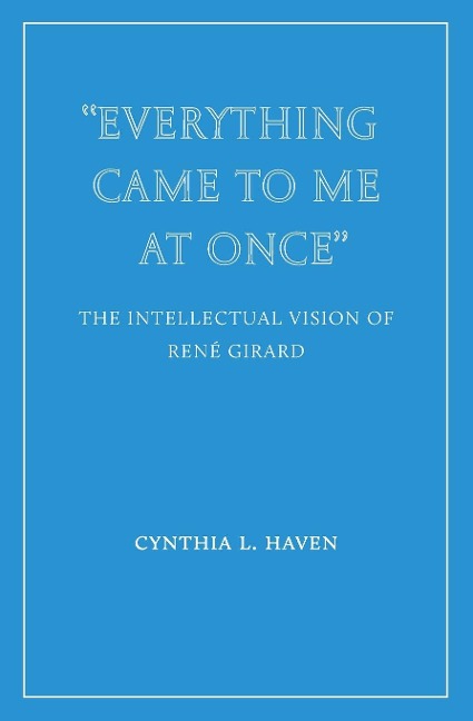 Everything Came to Me at Once: the Intellectual Vision of René Girard