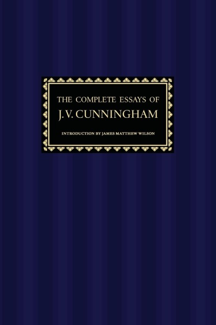 The Complete Essays of J. V. Cunningham