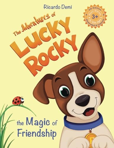 The Adventures of Lucky Rocky. The Magic of Friendship Short Stories for Kids Ages 3+ (US Edition, Illustrated & Colored)