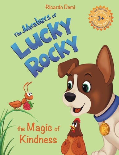 The Adventures of Lucky Rocky. The Magic of Kindness Short Stories for Kids Ages 3+( US Edition, Illustrated & Colored)