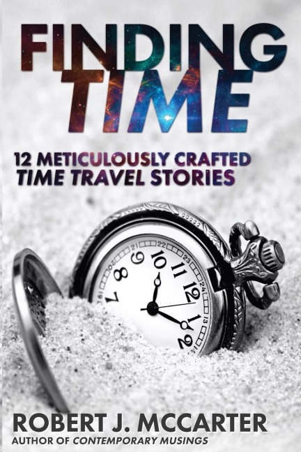 Finding Time: 12 Meticulously Crafted Time Travel Stories