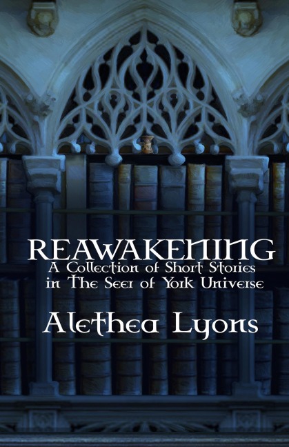 Reawakening: A Collection of Short Stories in The Seer of York Universe
