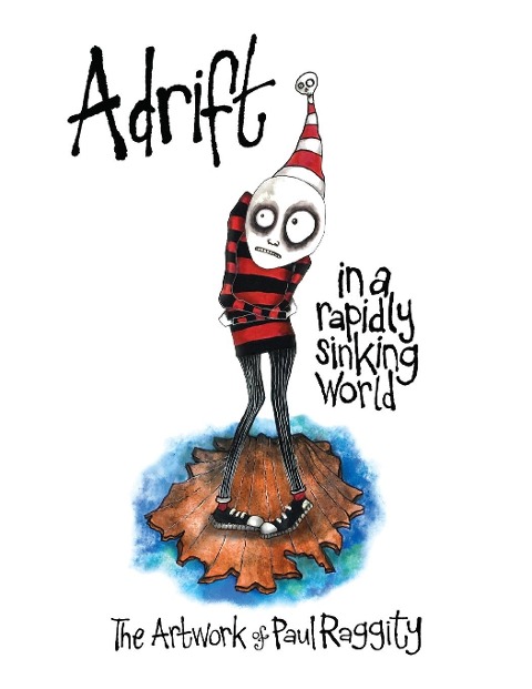 Adrift In A Rapidly Sinking World: The Artwork of Paul Raggity