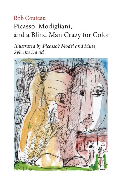 Picasso, Modigliani, and a Blind Man Crazy for Color. Illustrated by Picassos Model and Muse, Sylvette David. Second, Revised Edition