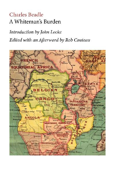 A Whiteman's Burden. Edited with Annotations and an Afterword by Rob Couteau