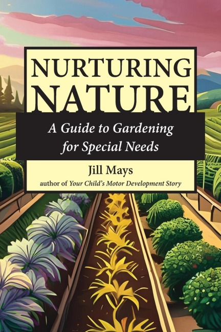 Nurturing Nature: Gardening for Special Needs