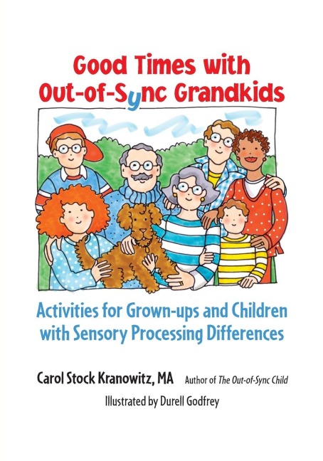 Good Times with Out-Of-Sync Grandkids: Activities for Grown-Ups and Children with Sensory Processing Differences