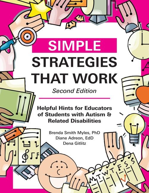 Simple Strategies That Work: Helpful Hints for Educators of Autistic Students