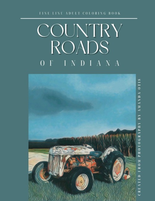 Country Roads of Indiana Fine Line Adult Coloring Book: Relaxing Scenic Rural Views Through My Lens