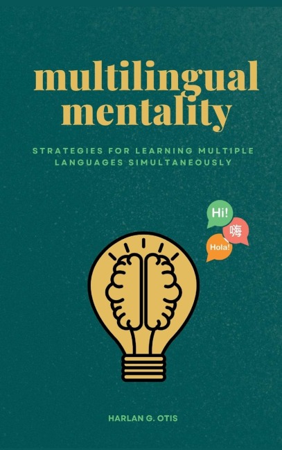 Multilingual Mentality: Strategies for Learning Multiple Languages Simultaneously