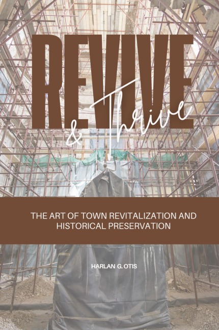 Revive and Thrive: The Art of Town Revitalization and Historical Preservation