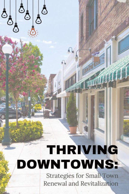 Thriving Downtowns: Strategies for Small Town Renewal and Revitalization