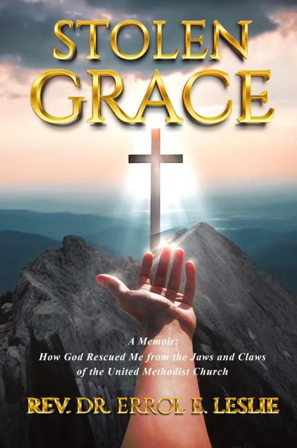 Stolen Grace: How God Rescued Me from the Jaws and Claws  of the United Methodist Church