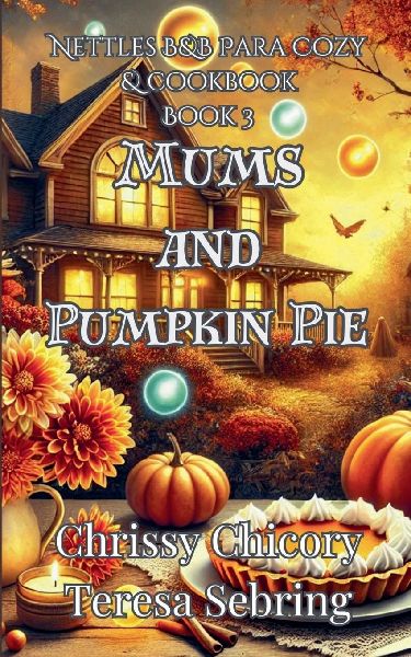 Mums and Pumpkin Pie: Nettles B&B Para Cozy & Cookbook
