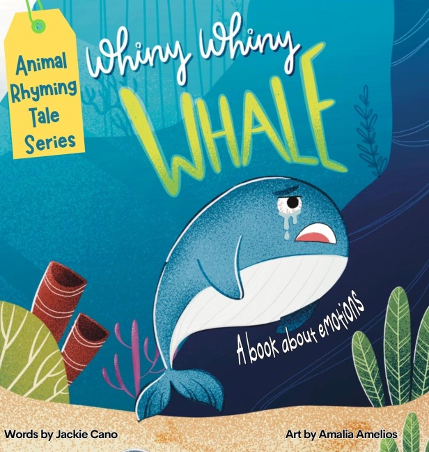 Whiny Whiny Whale a Rhyming Musical Mammal Adventure: A Emotions books for kids ages 4-8