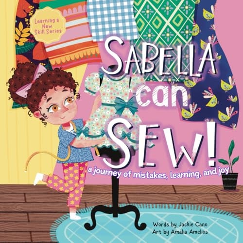 Sabella Can Sew! A Journey of Mistakes, Learning, and Joy