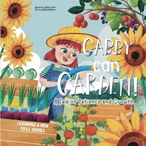 GABBY CAN GARDEN A Tale of Patience and Growth