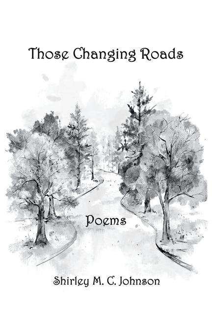 These Changing Roads: Poems