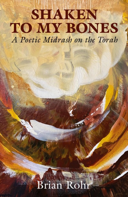 Shaken to My Bones: A Poetic Midrash on the Torah