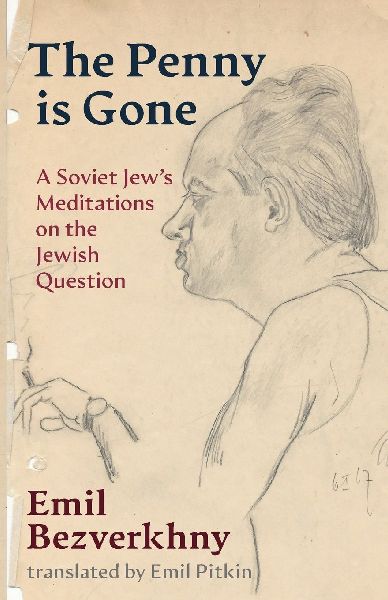 The Penny is Gone: A Soviet Jew's Meditations on the Jewish Question