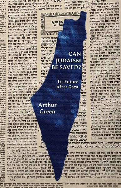 Can Judaism Be Saved?: Its Future After Gaza