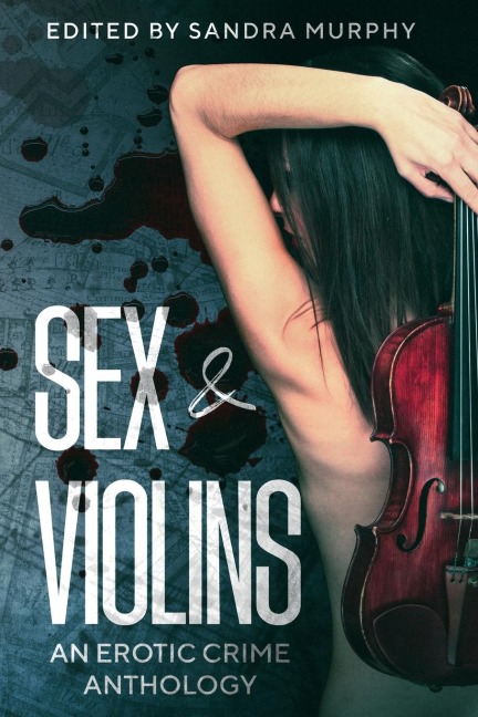 Sex & Violins An Erotic Crime Anthology