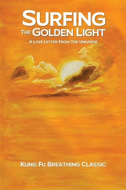 Surfing the Golden Light: A Love Letter from the Universe