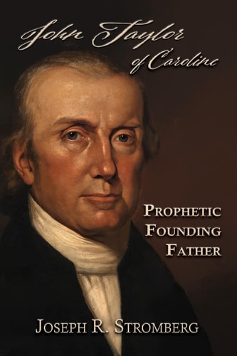 John Taylor of Caroline Prophetic Founding Father