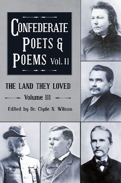 The Land They Loved Volume III: Confederate Poets & Poems Volume II