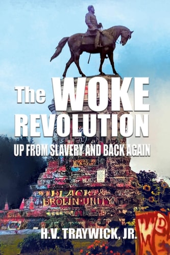 The Woke Revolution Up From Slavery and Back Again