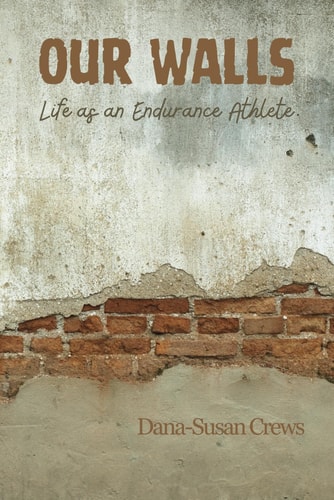 Our Walls Life as an Endurance Athlete