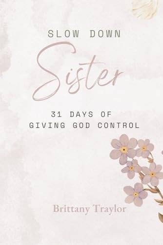 Slow Down Sister 31 Days of Giving God Control