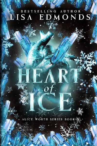 Heart of Ice (Alice Worth Book 2): An Alice Worth Novel